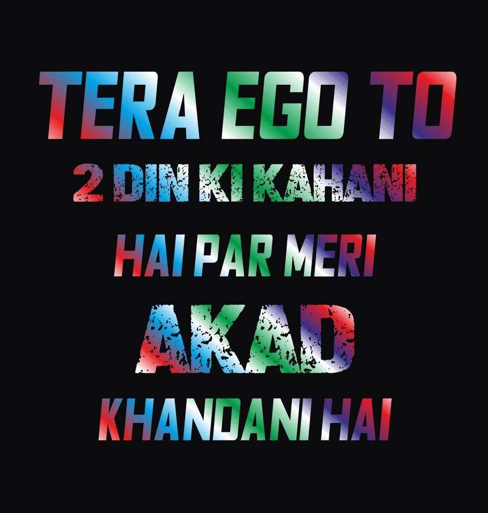 FunkyTradition Black Round Neck Tera Ego Do Din Ki Kahani Meri Akad Khandani Hai Men Half Sleeves T-Shirt