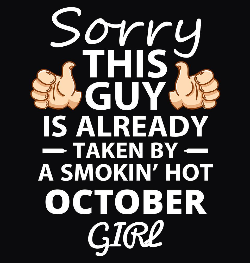 FunkyTradition Black Round Neck Sorry This Guy Is Already Taken By Smokin Hot October Girl Half Sleeves T-Shirt