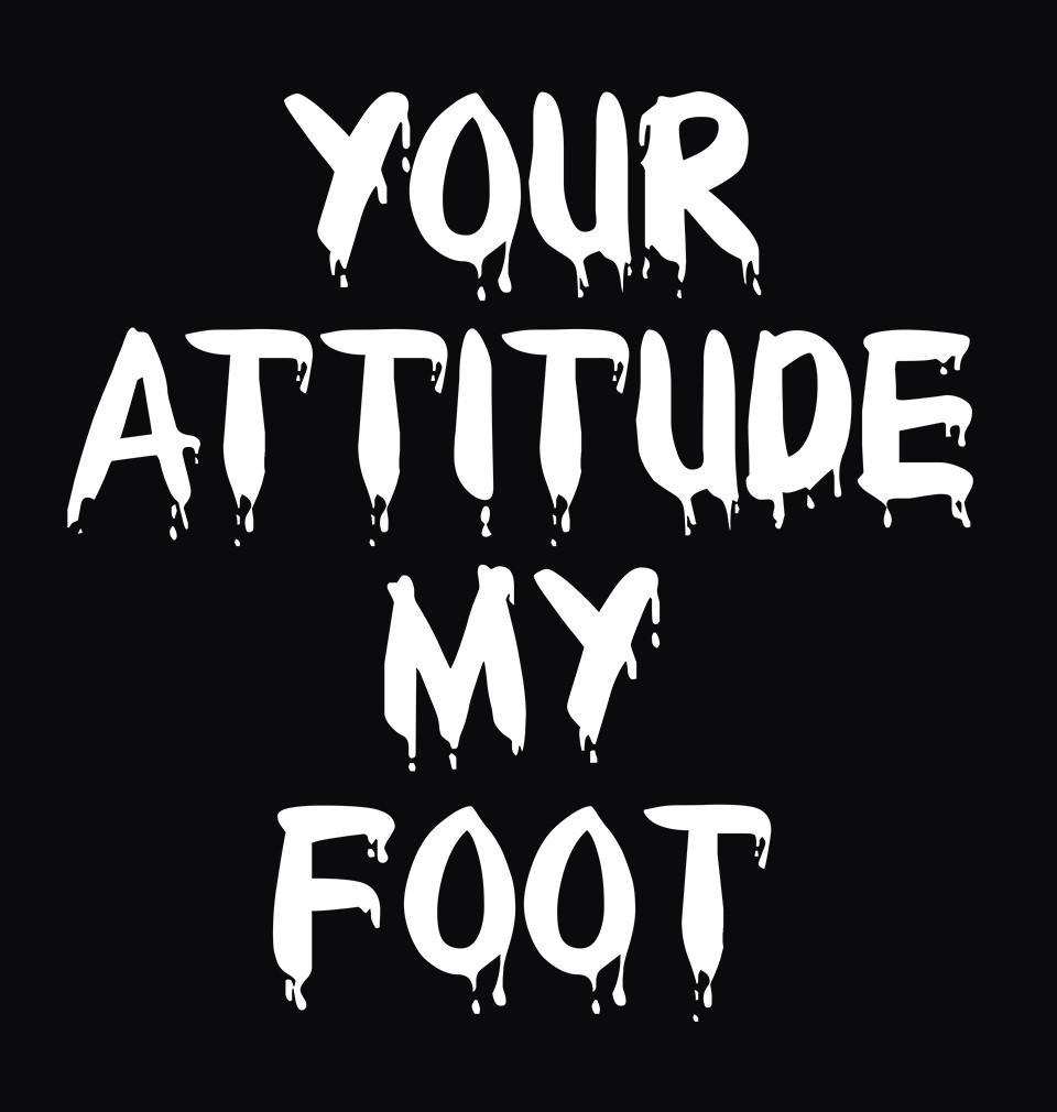 FunkyTradition Black Round Neck Your Attitude My Foot Men Half Sleeves T-Shirt