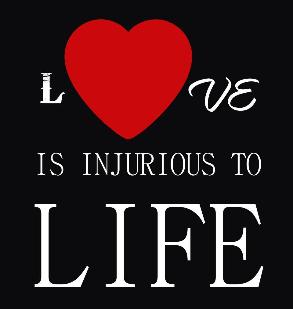 FunkyTradition Black Round Neck Love Is Injurious To Life Half Sleeves T-Shirt