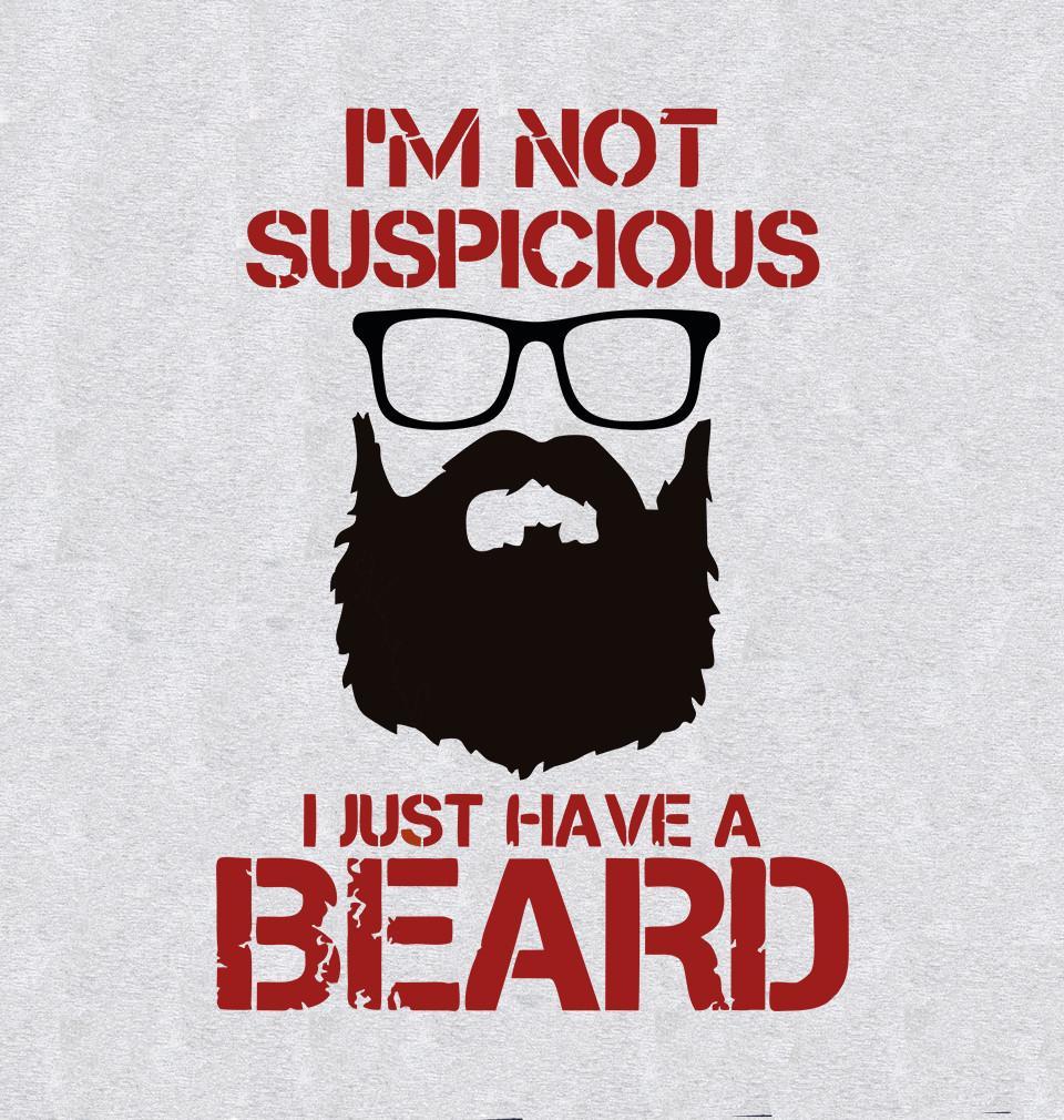 FunkyTradition Gravy Round Neck I Am Not Suspicious I Just Have A Beard Men Half Sleeves T-Shirt