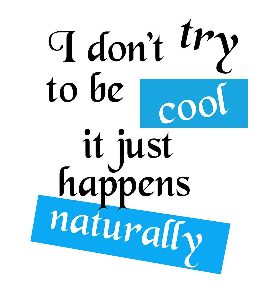 FunkyTradition White Round Neck I Dont Try To Be Cool Men Half Sleeves T-Shirt