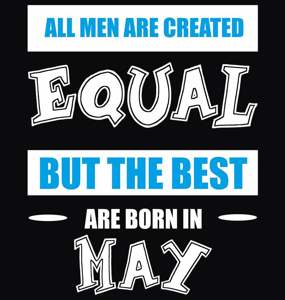 FunkyTradition Black Round Neck All Men Are Created Equal But The Best Are Born In May Half Sleeves T-Shirt