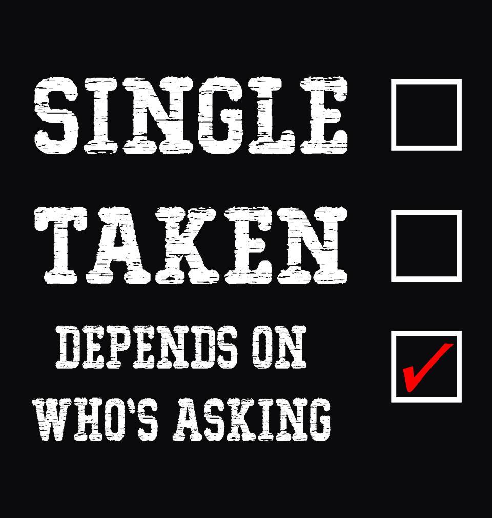 FunkyTradition Black Round Neck Single Taken Depends On Whos Asking Men Half Sleeves T-Shirt