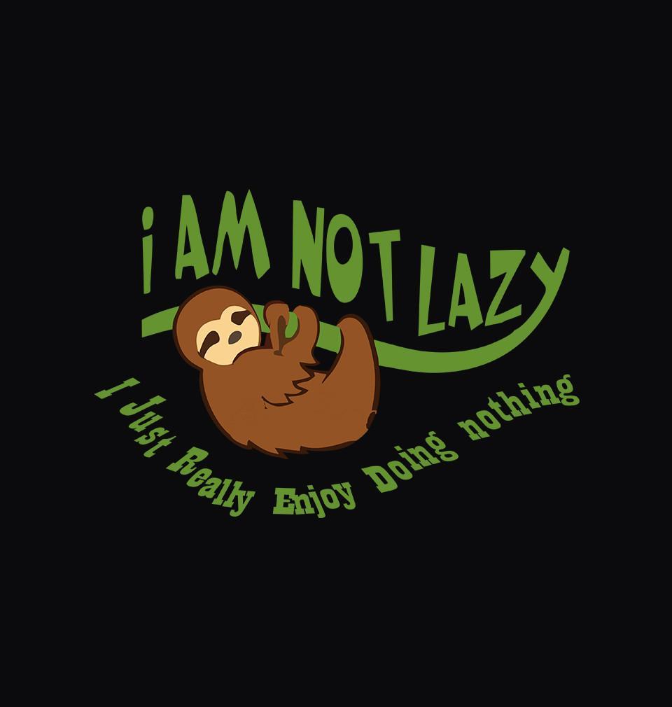 FunkyTradition Black Round Neck I Am Not Lazy I Just Really Enjoy Doing Nothing Half Sleeves T-Shirt