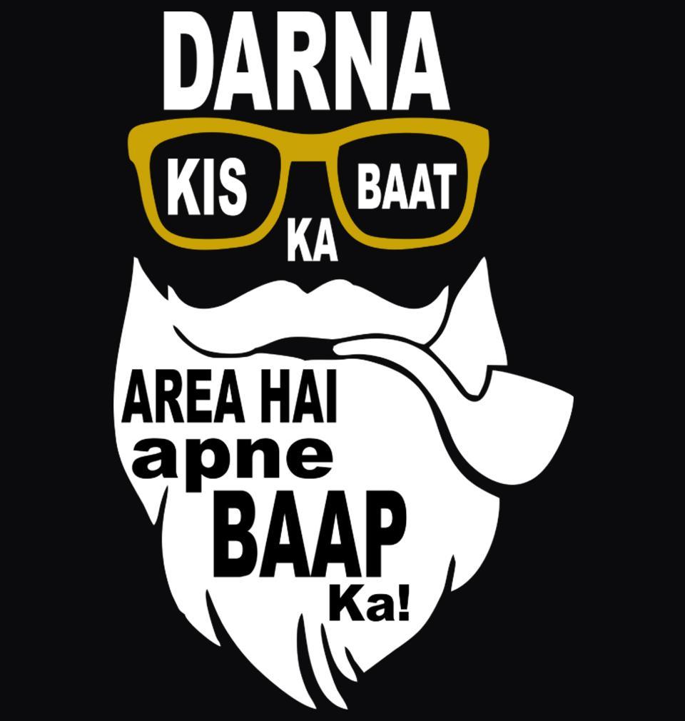 FunkyTradition Black Round Darna Kis Baat Ka Area Hai Apne Baap Ka Men Half Sleeves T-Shirt