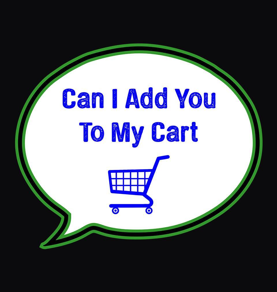 FunkyTradition Black Round Neck Can I Add You In My Cart Men Half Sleeves T-Shirt