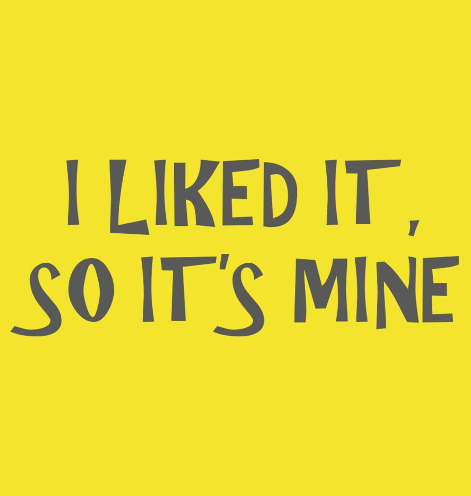 FunkyTradition Yellow Round Neck I Liked So Its Mine Men Half Sleeves T-Shirt