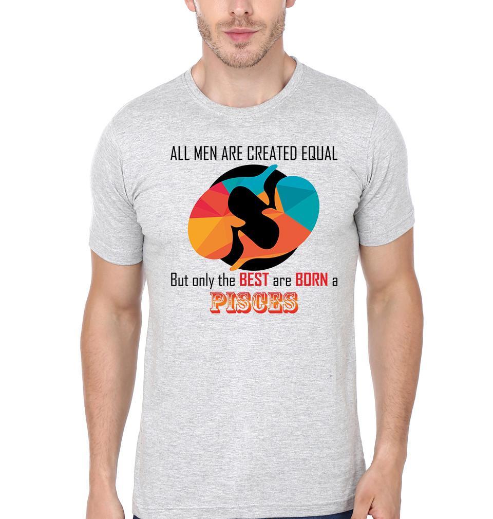 FunkyTradition Grey Round Neck All Men Are Equal But The Best Are Born In Pisces Half Sleeves T-Shirt