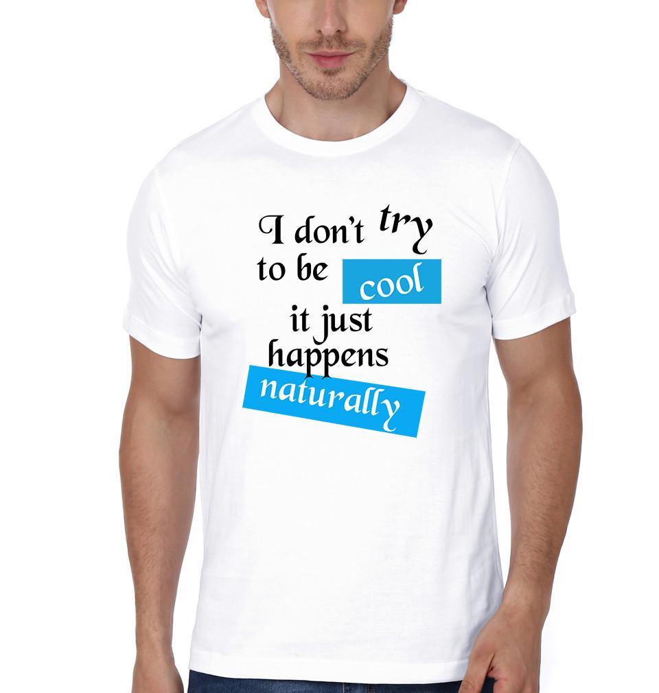 FunkyTradition White Round Neck I Dont Try To Be Cool Men Half Sleeves T-Shirt