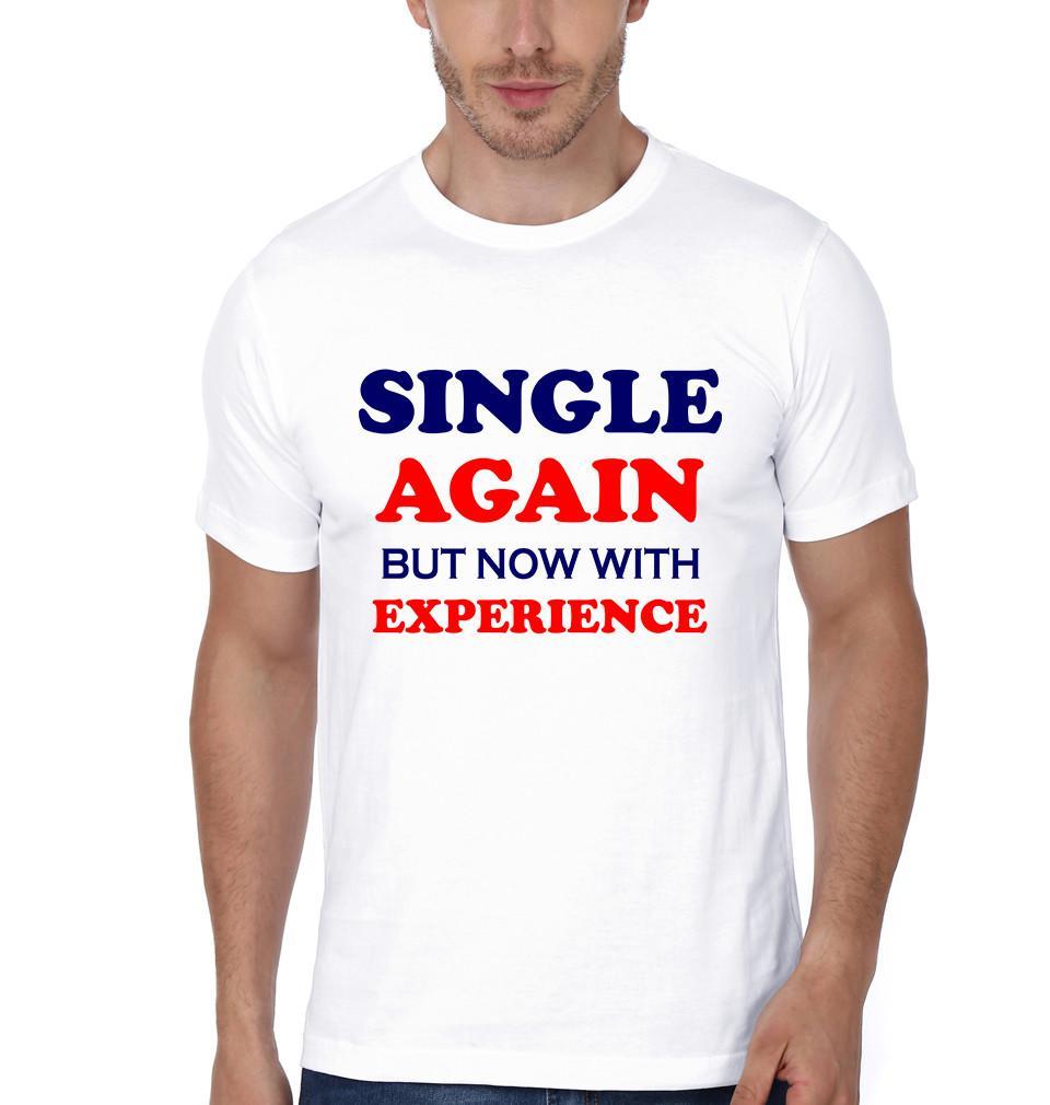 FunkyTradition White Round Neck Single Again Now With Experience Men Half Sleeves T-Shirt