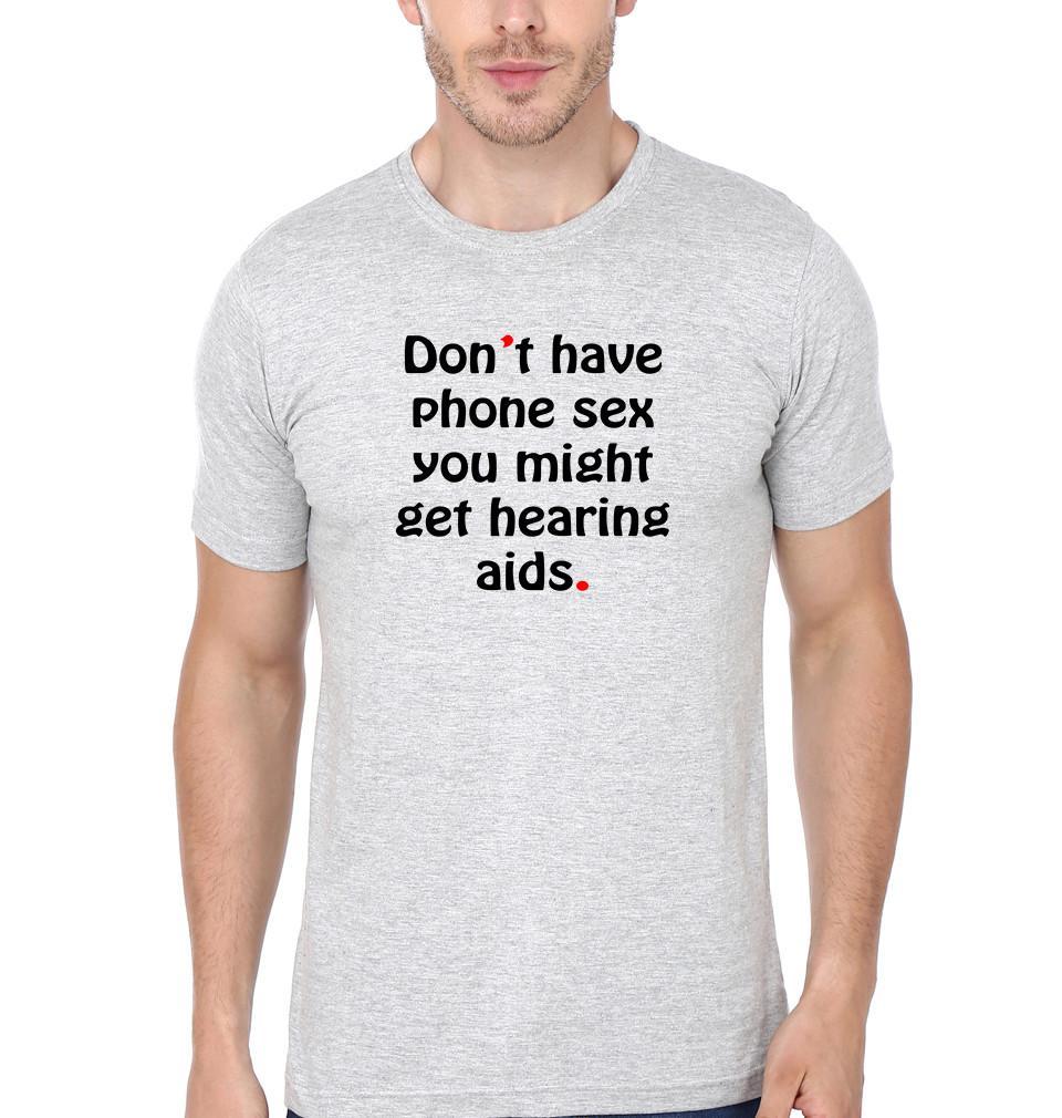 FunkyTradition Grey Round Neck Dont Have Phone Sex You Might Get Hearing Aids Half Sleeves T-Shirt