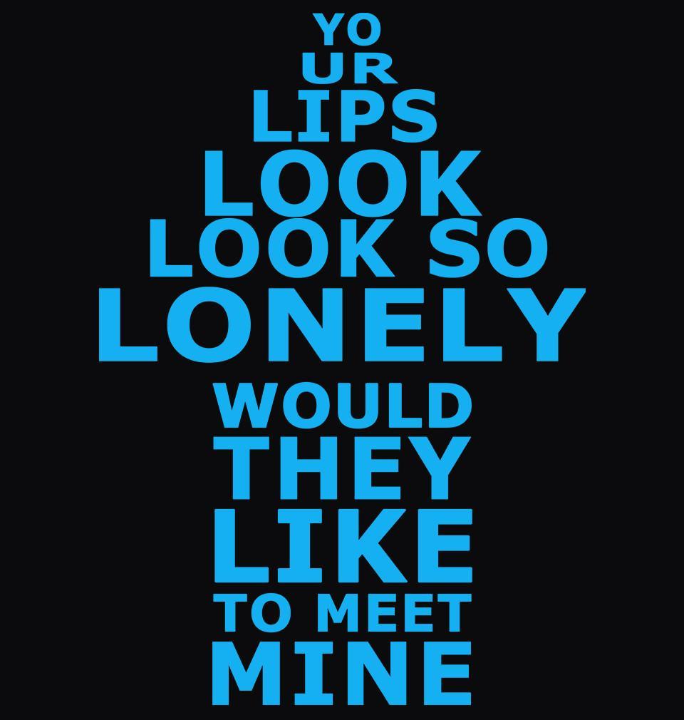 FunkyTradition Black Round Neck Your Lips Look So Lonely Would They Like To Meet Mine Half Sleeves T-Shirt