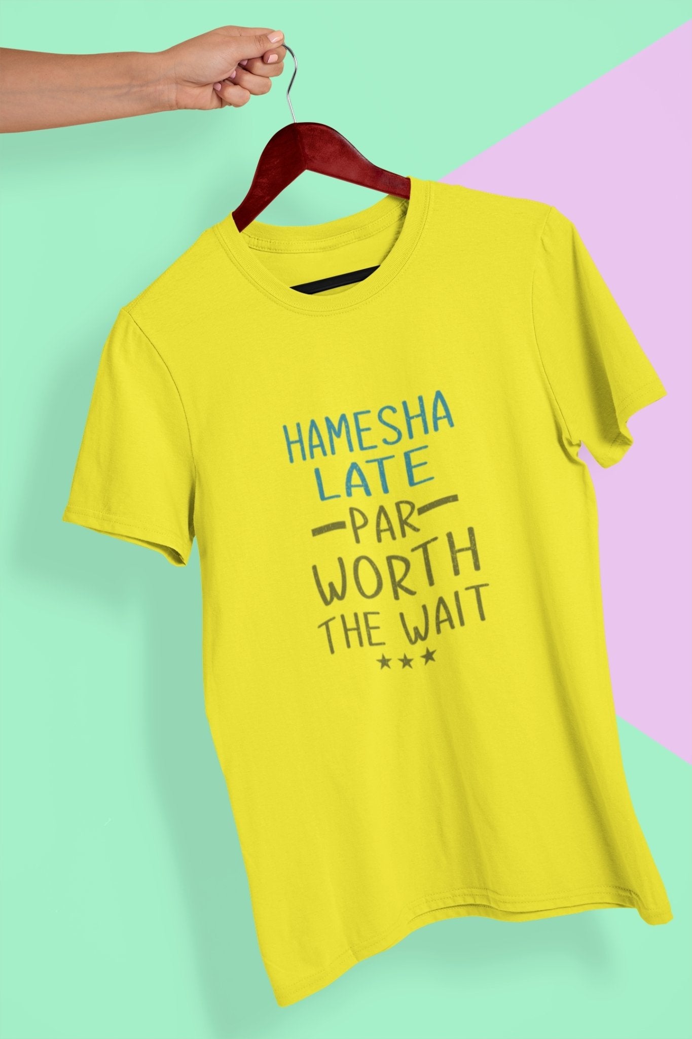 Hamesha Late Par Worth The Wait Typography Women Half Sleeves T-shirt- FunkyTeesClub - Funky Tees Club