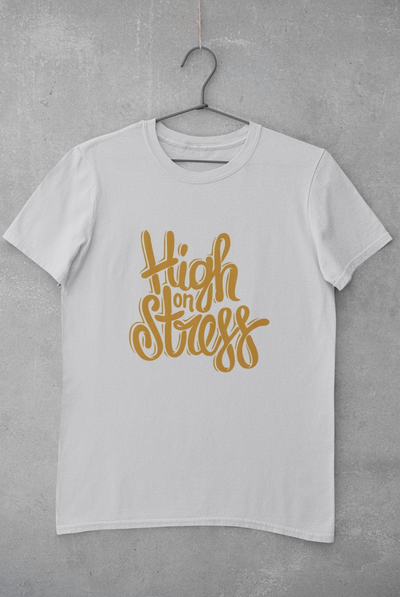 High On Stress Typography Mens Half Sleeves T-shirt- FunkyTeesClub - Funky Tees Club