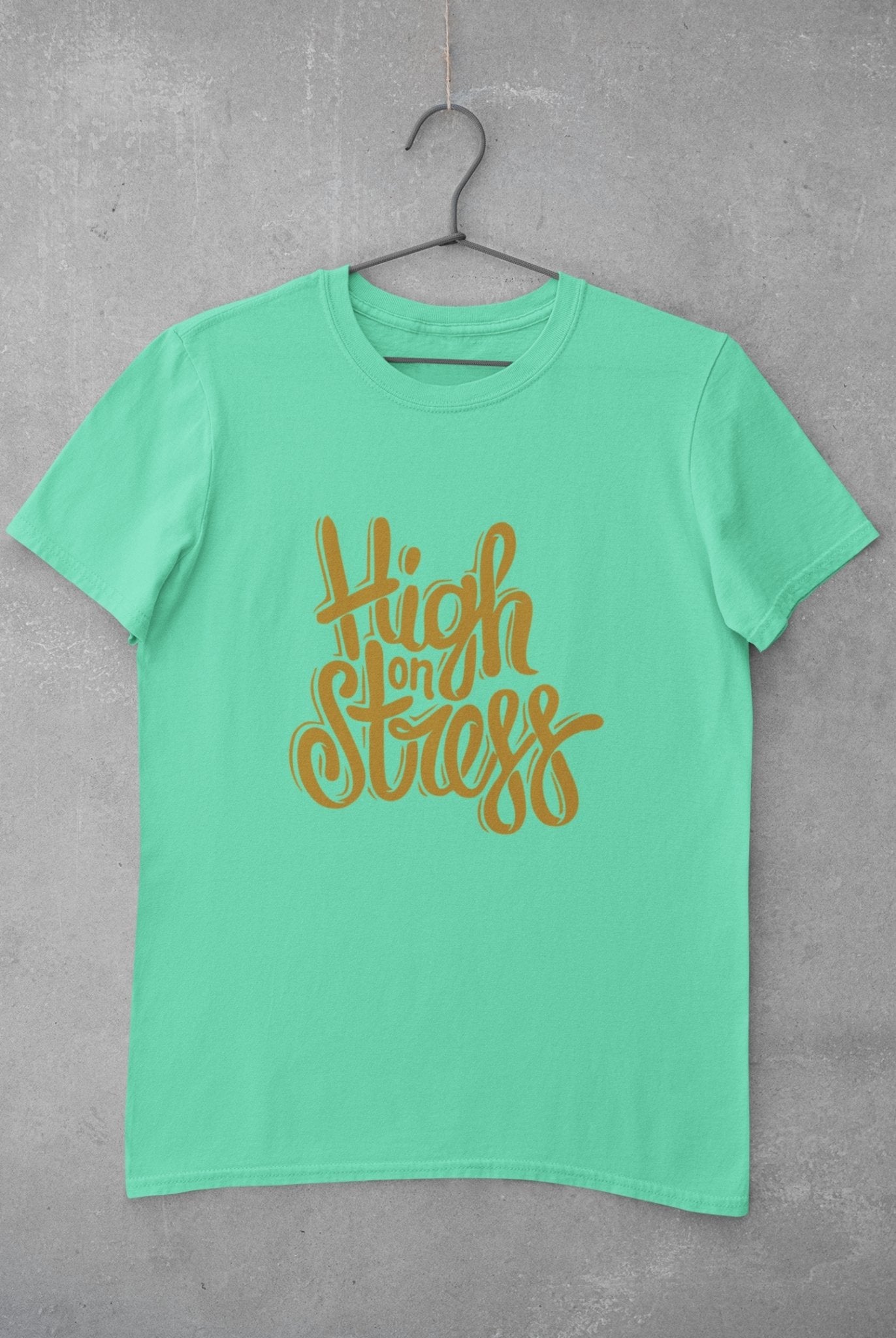 High On Stress Typography Women Half Sleeves T-shirt- FunkyTeesClub - Funky Tees Club