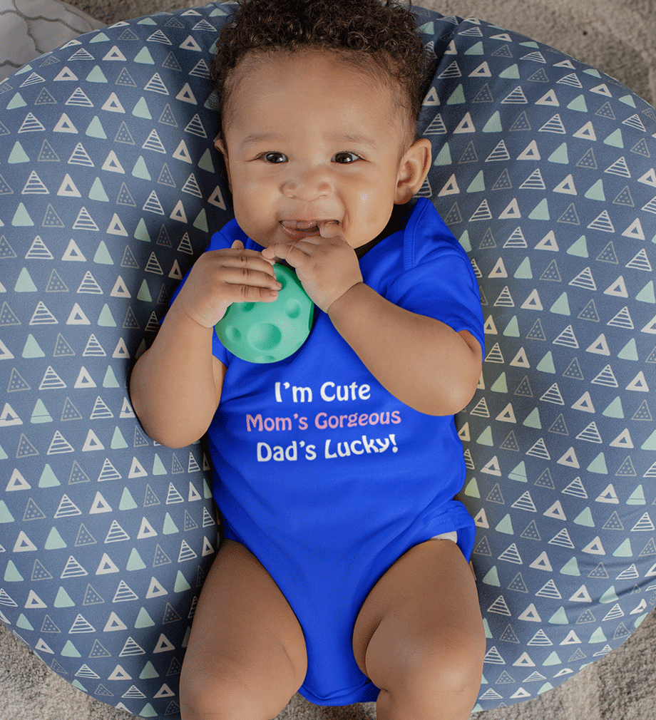 I am cute Moms Gorgeous Dads Lucky Rompers for Baby Boy- FunkyTradition FunkyTradition