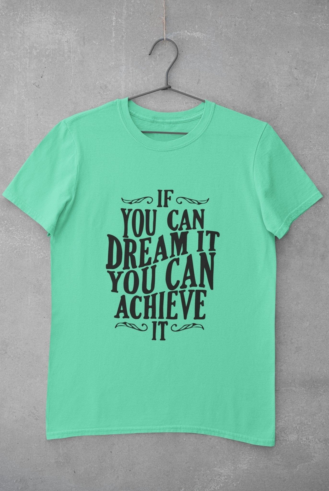 If You Can Dream It Typography Mens Half Sleeves T-shirt- FunkyTeesClub - Funky Tees Club