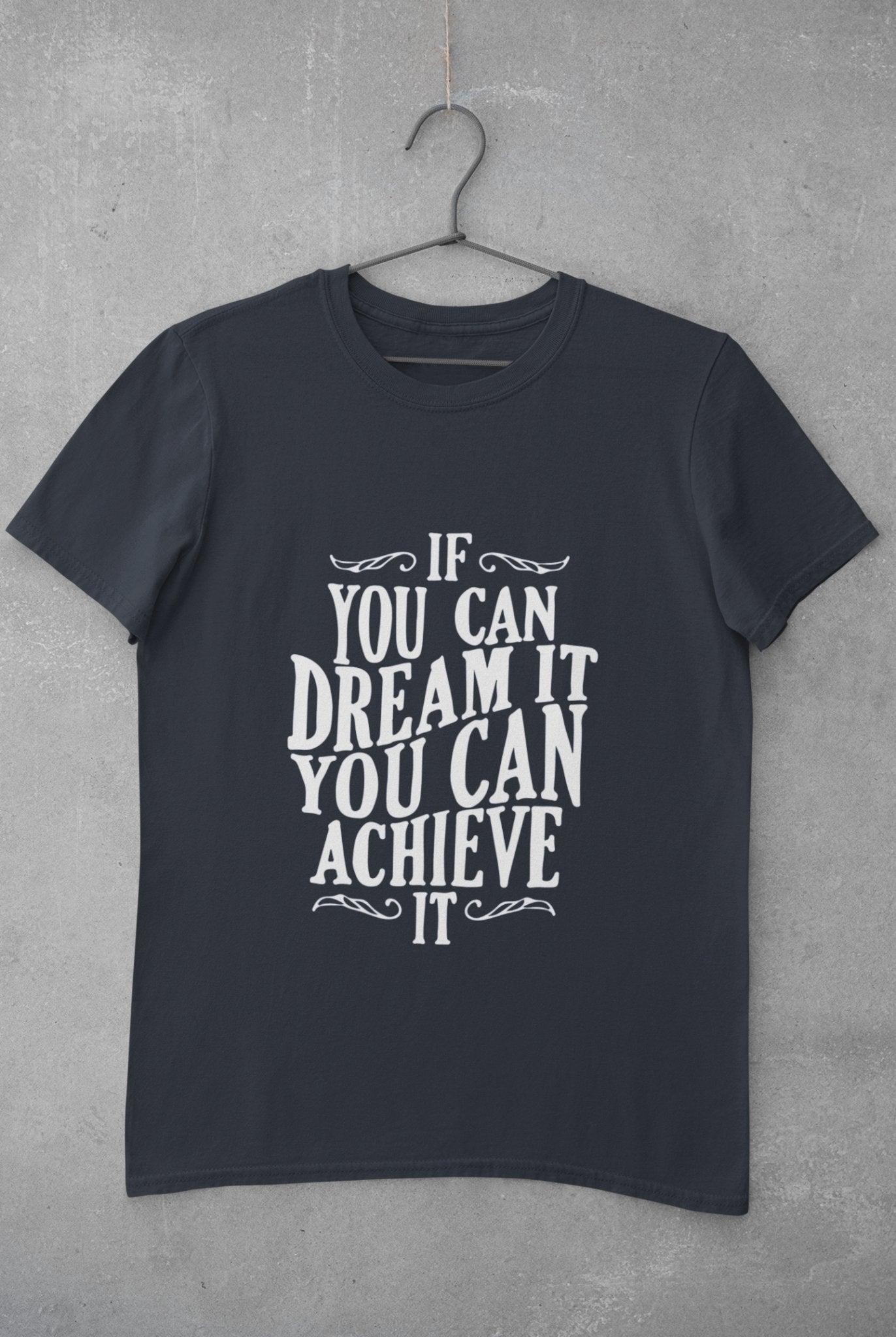 If You Can Dream It Typography Mens Half Sleeves T-shirt- FunkyTeesClub - Funky Tees Club