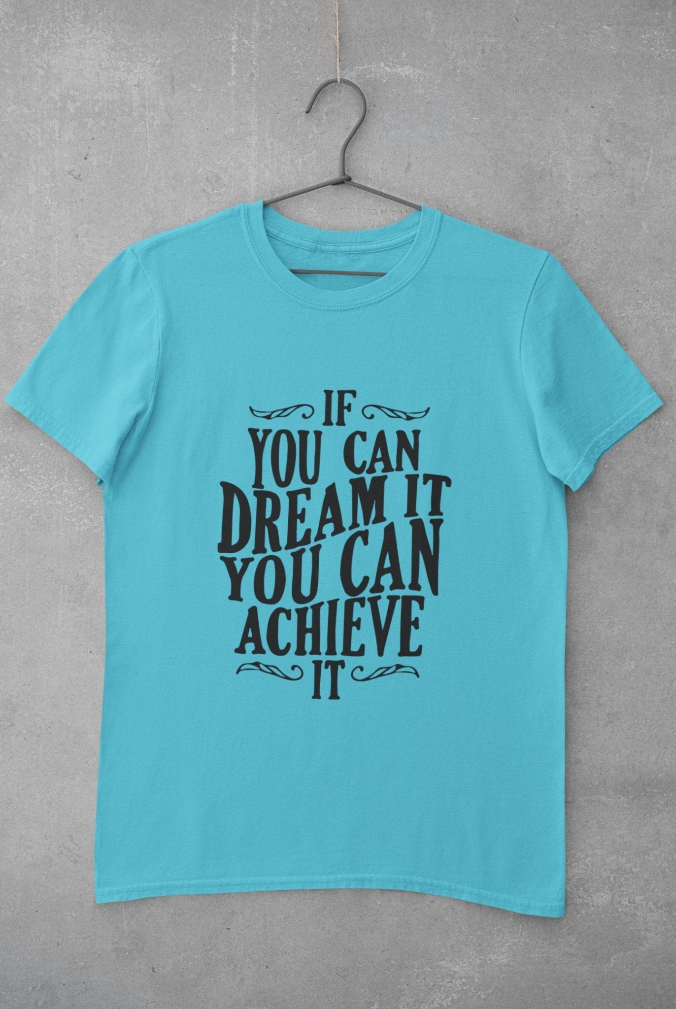 If You Can Dream It Typography Women Half Sleeves T-shirt- FunkyTeesClub - Funky Tees Club