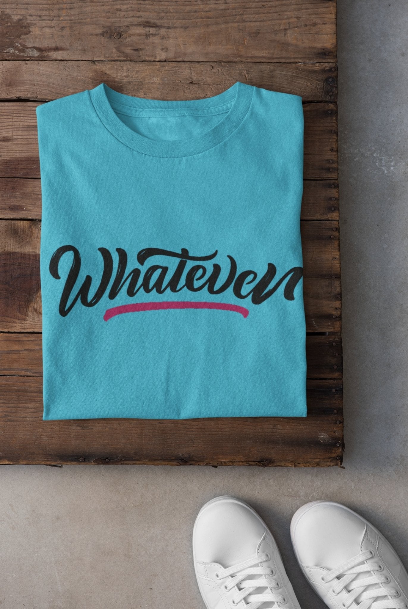 Whatever Women Half Sleeves T-shirt- FunkyTeesClub - Funky Tees Club