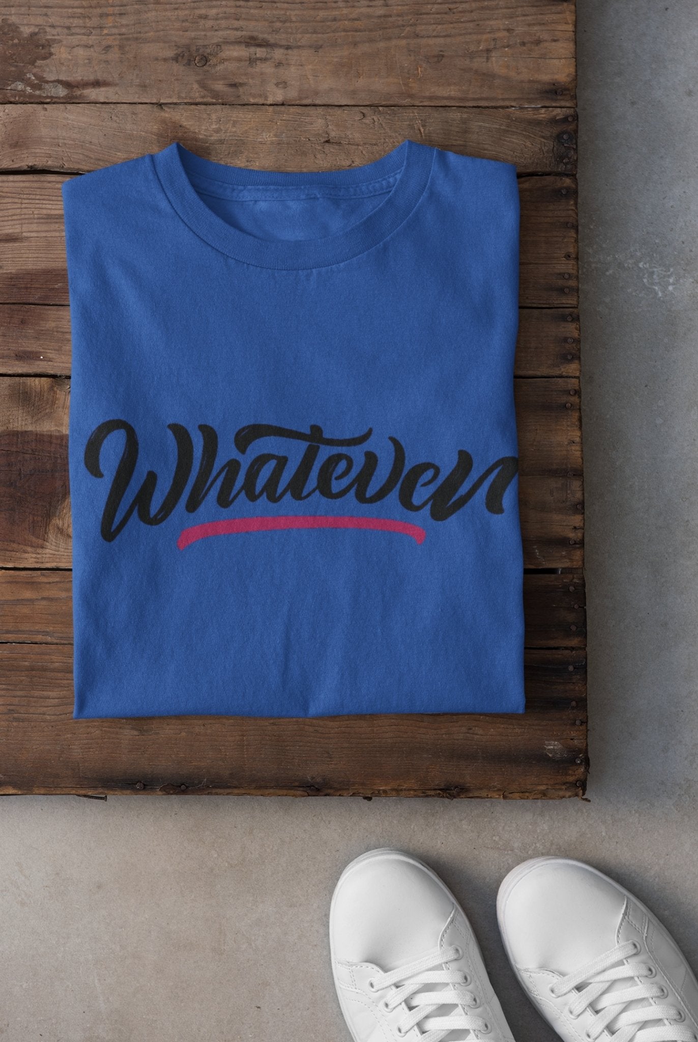 Whatever Women Half Sleeves T-shirt- FunkyTeesClub - Funky Tees Club