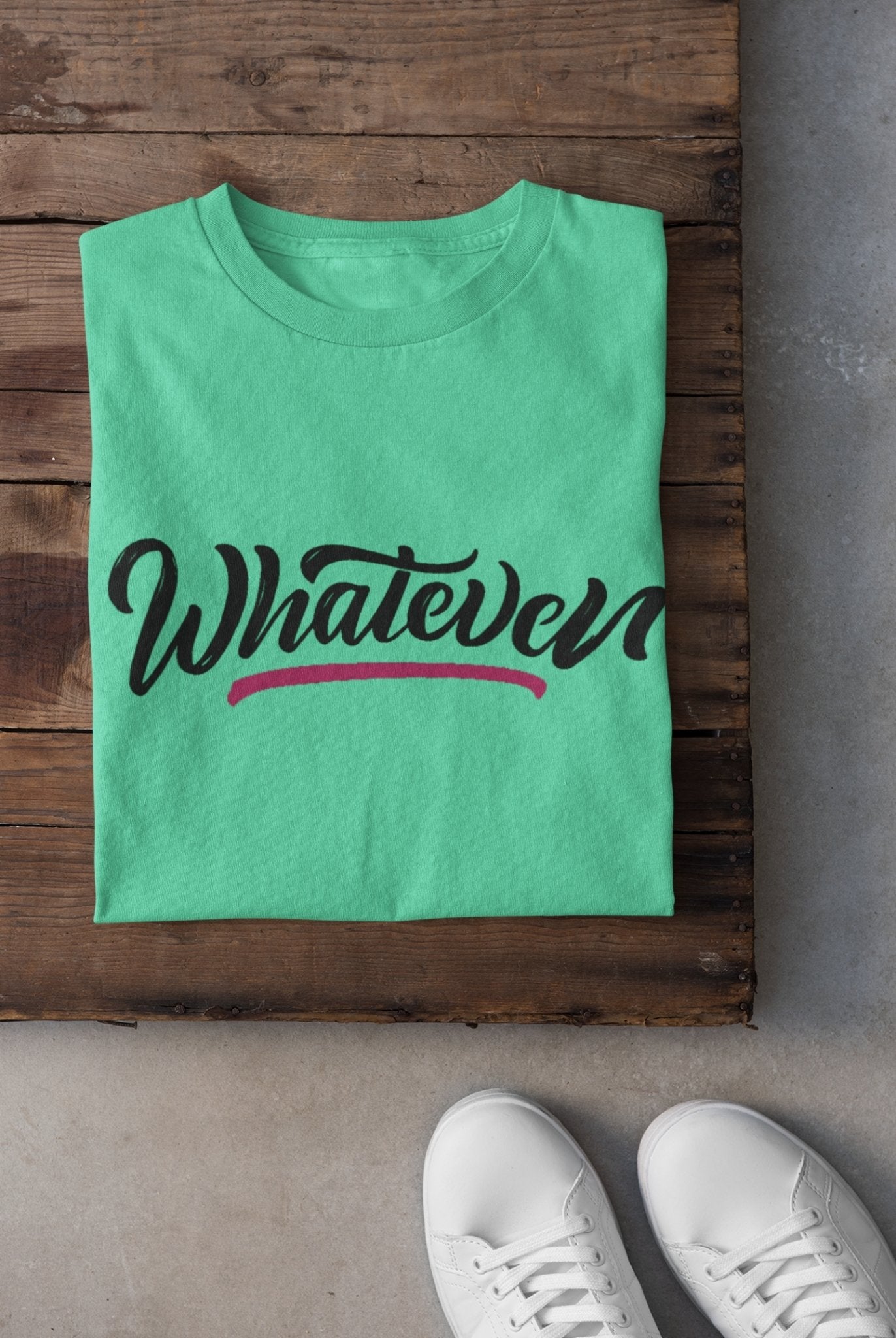 Whatever Women Half Sleeves T-shirt- FunkyTeesClub - Funky Tees Club