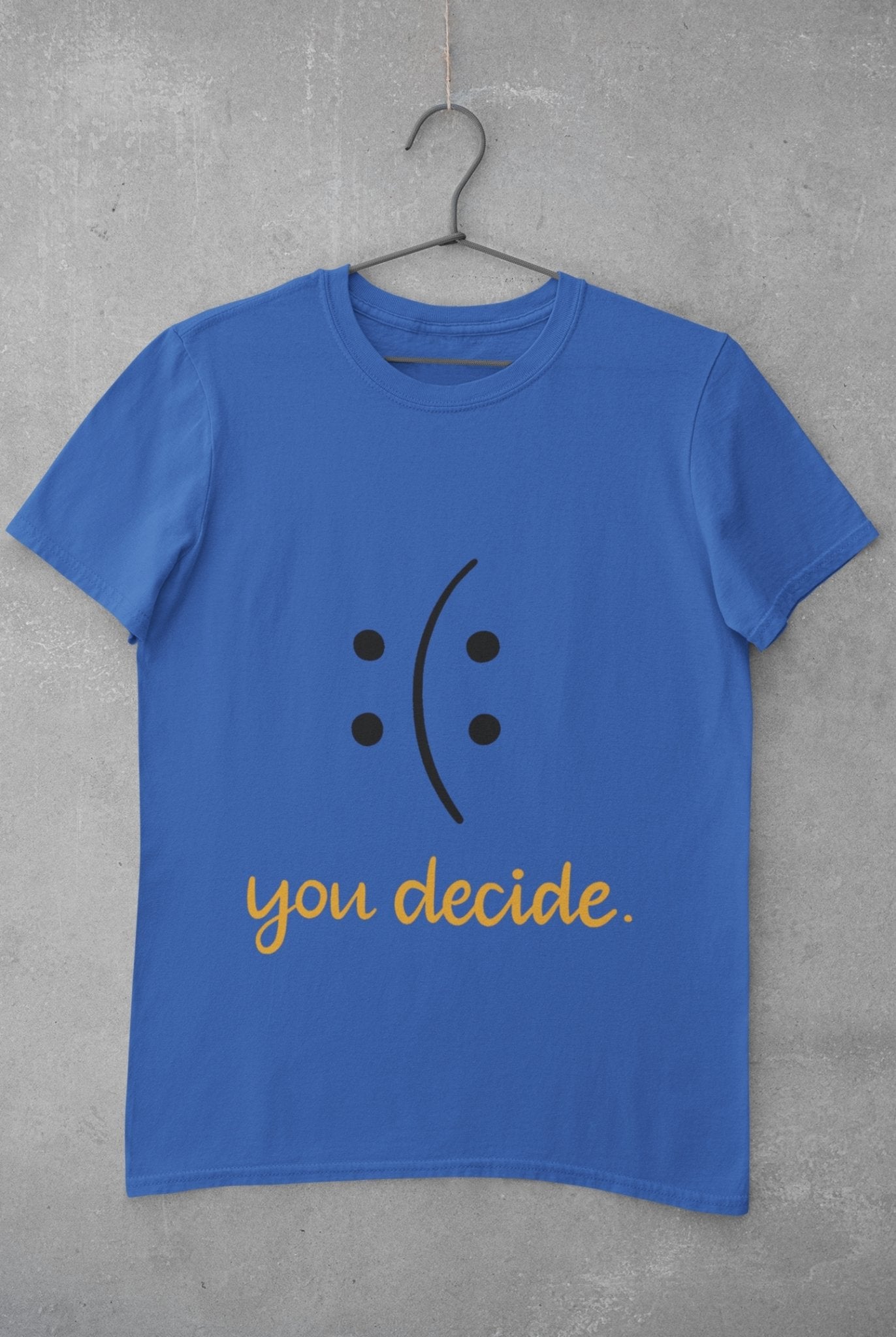 You Decide Mens Half Sleeves T-shirt- FunkyTeesClub - Funky Tees Club