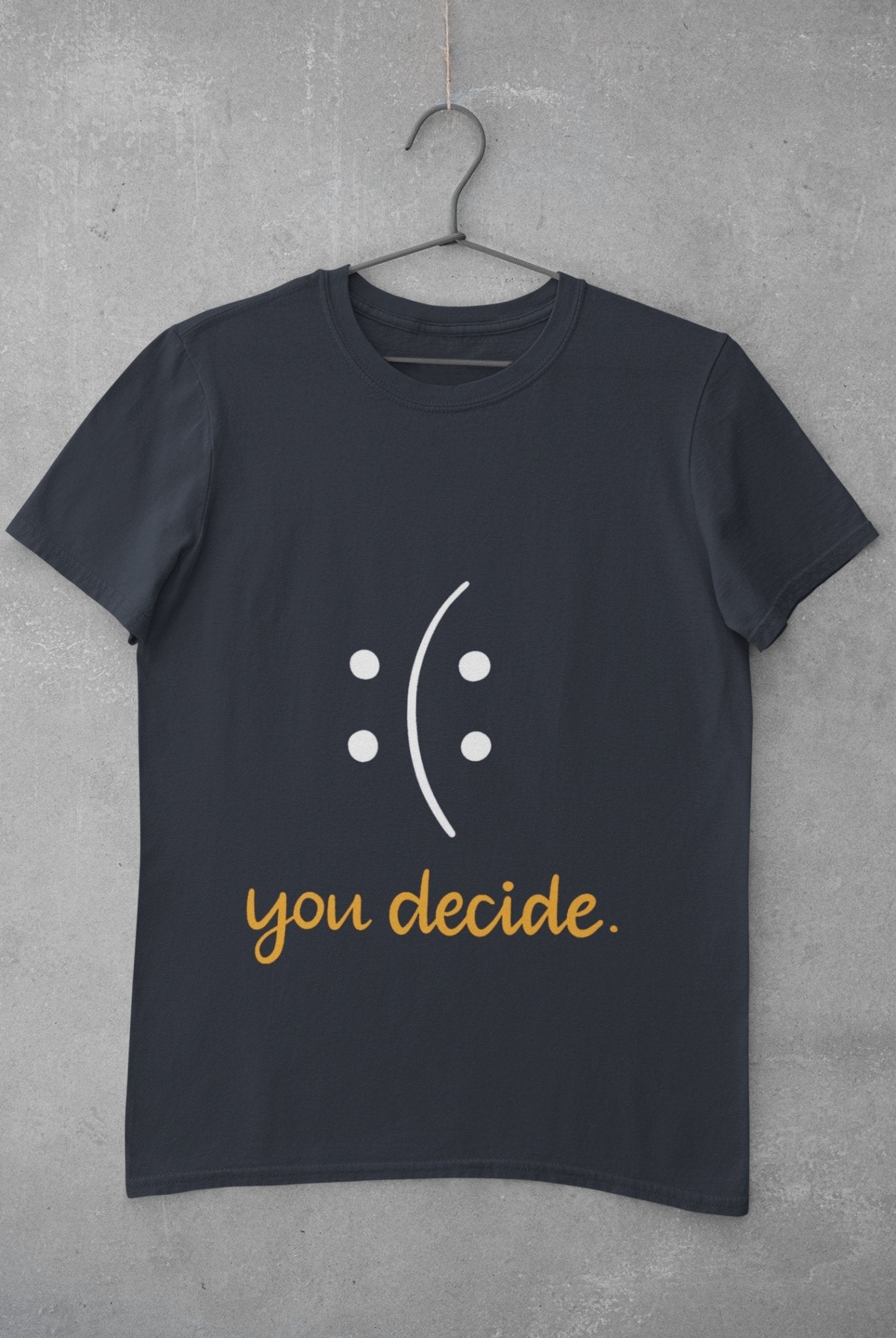 You Decide Mens Half Sleeves T-shirt- FunkyTeesClub - Funky Tees Club