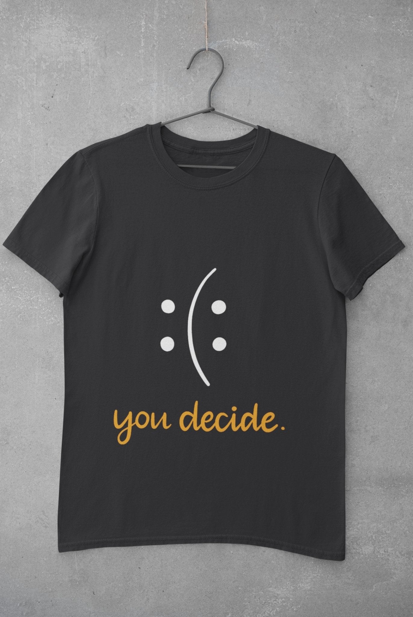 You Decide Women Half Sleeves T-shirt- FunkyTeesClub - Funky Tees Club