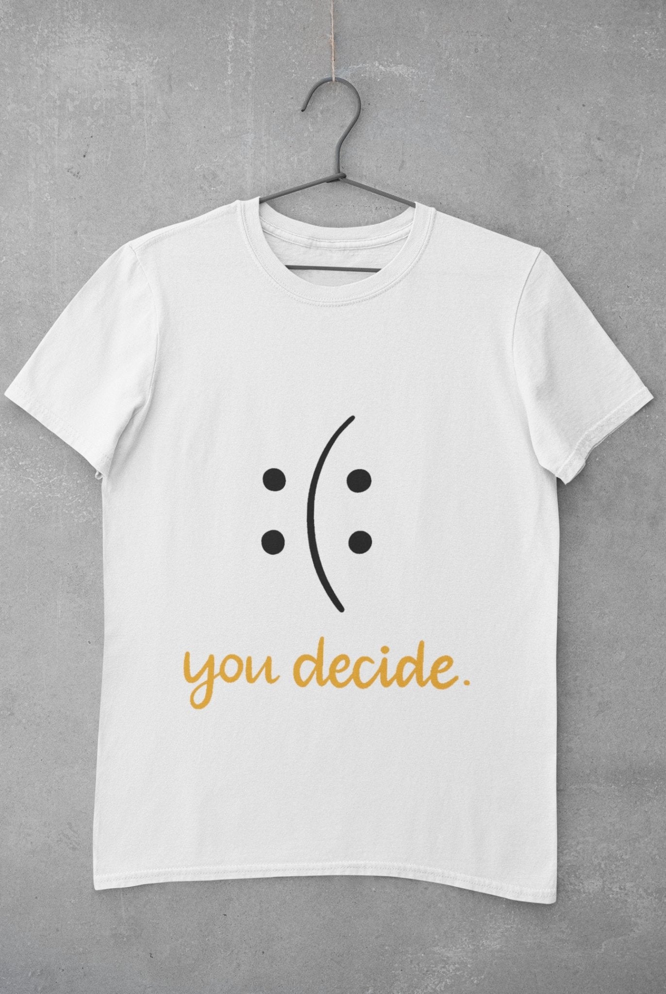 You Decide Women Half Sleeves T-shirt- FunkyTeesClub - Funky Tees Club