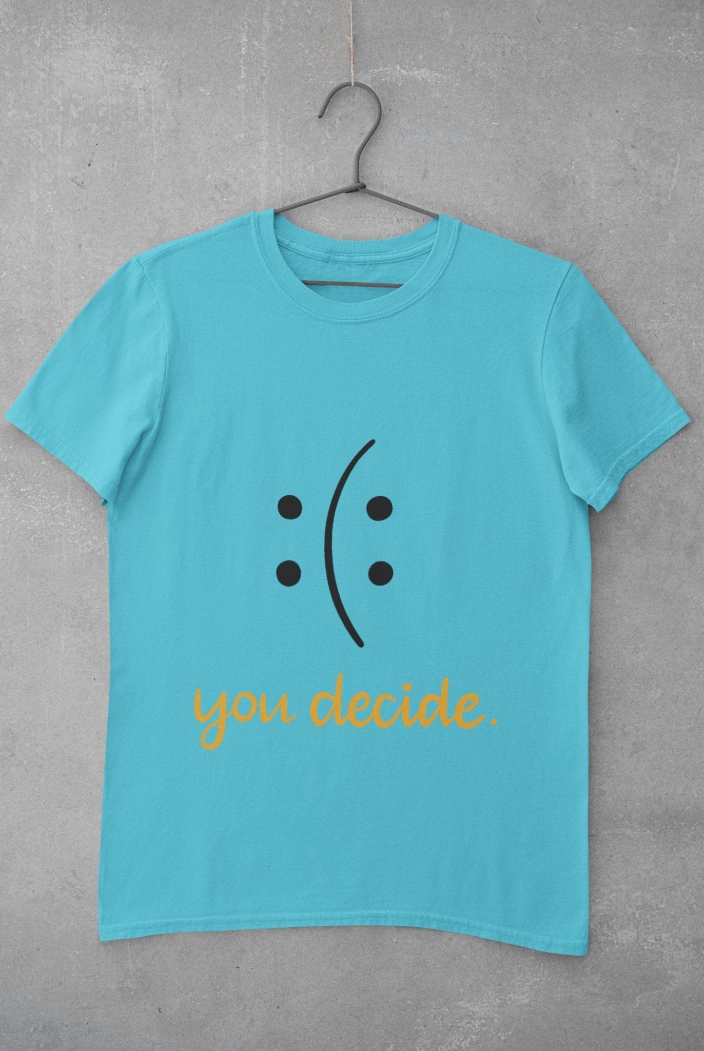 You Decide Women Half Sleeves T-shirt- FunkyTeesClub - Funky Tees Club