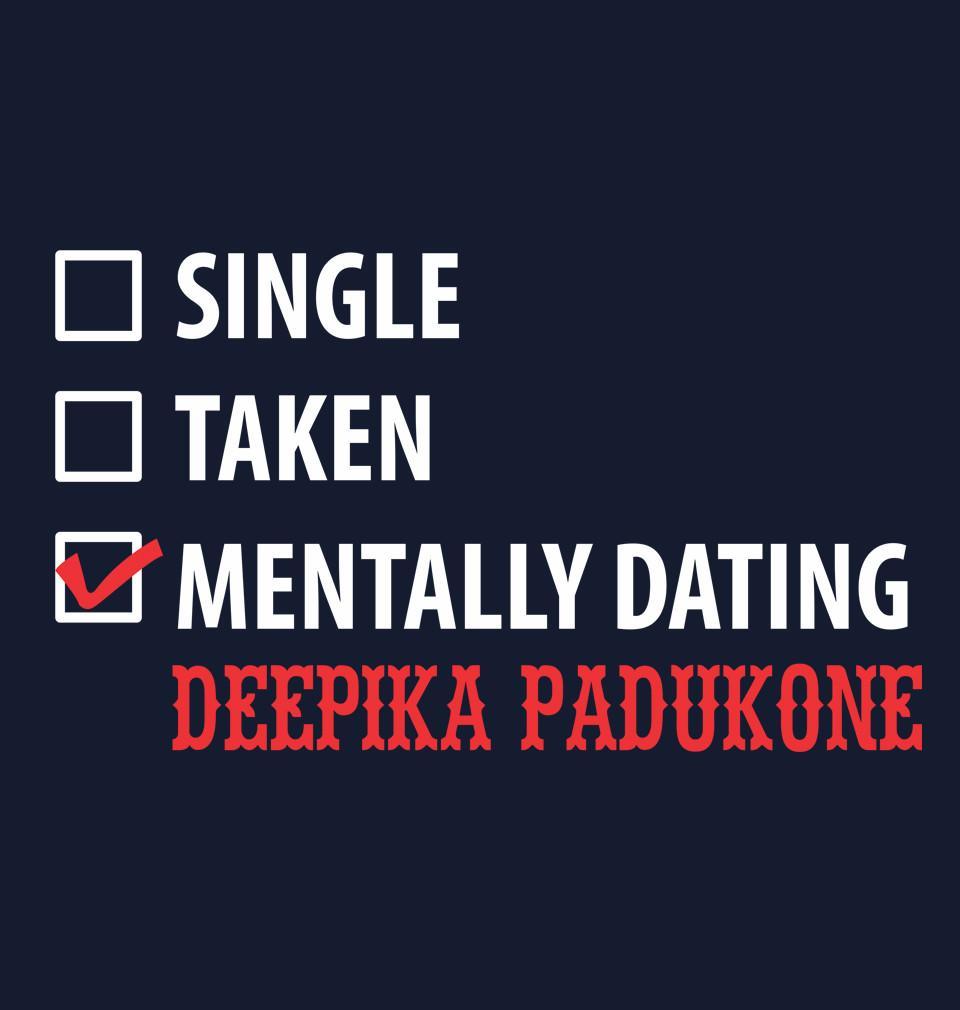 FunkyTradition Navy Blue Round Neck Single Taken Mentally Dating Deepika Padukone Half Sleeves T-Shirt