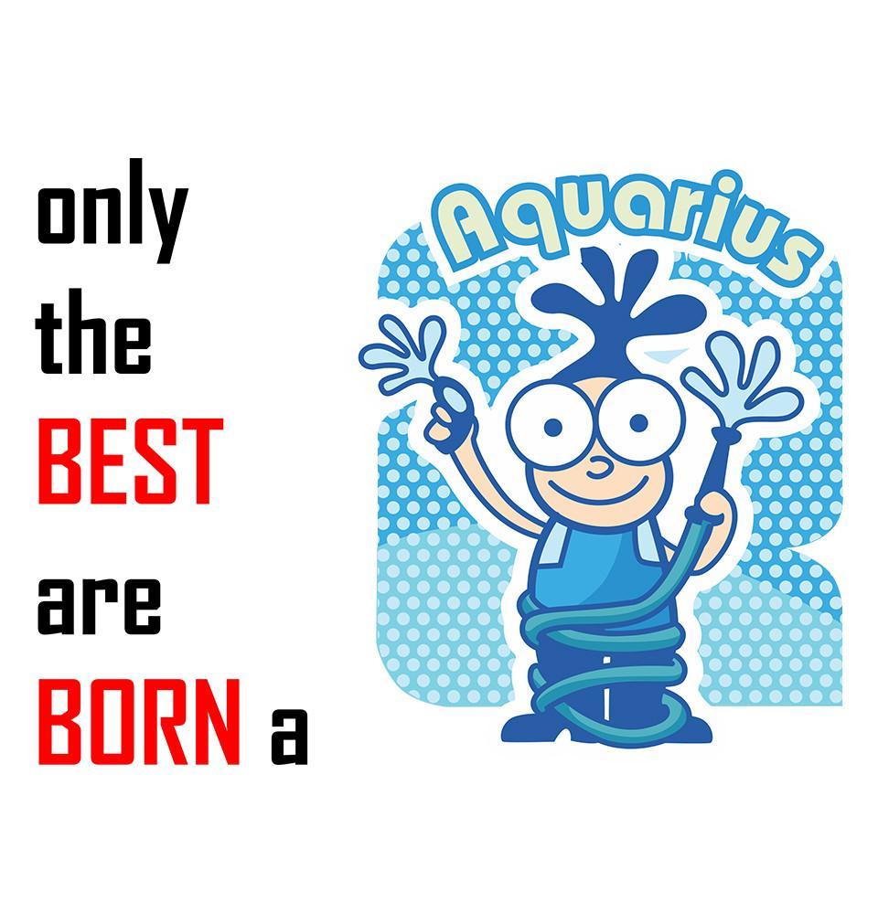 FunkyTradition White Round Neck Only The Best Are Born In Aquarius Men Half Sleeves T-Shirt