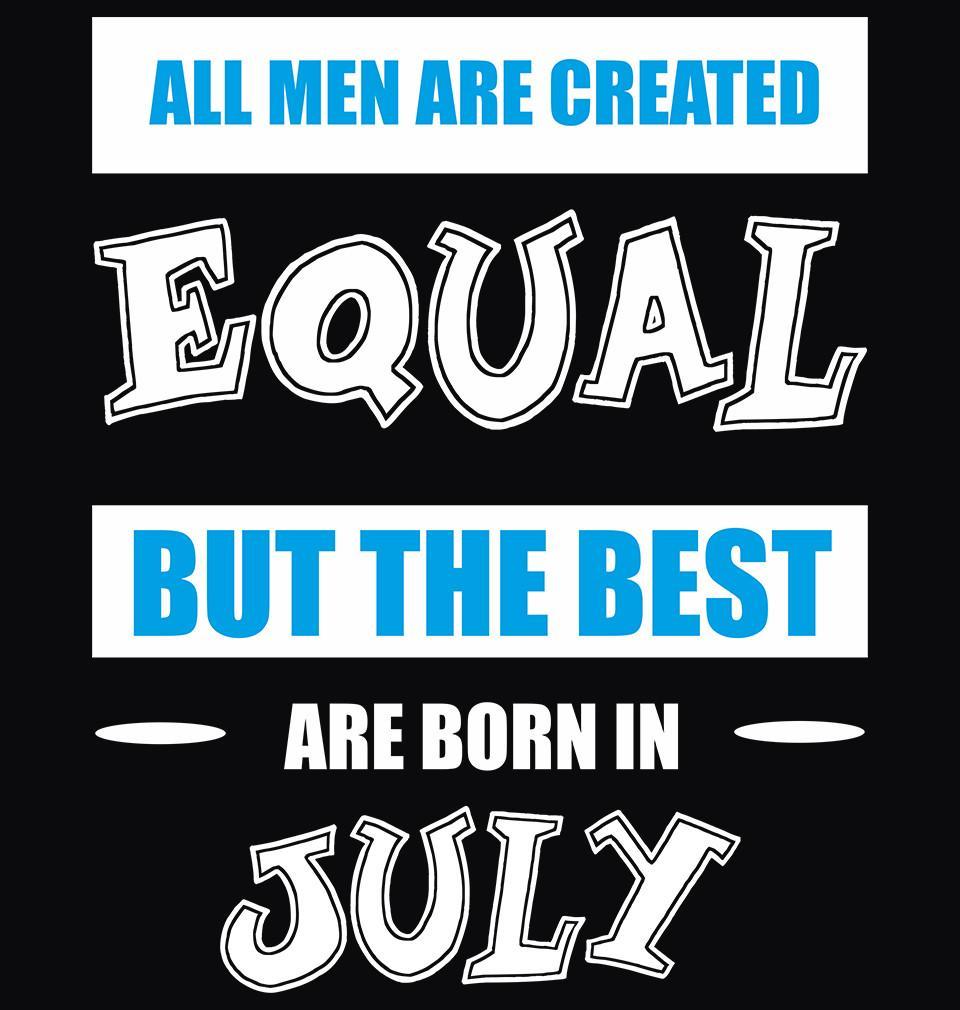 FunkyTradition Black Round Neck All Men Are Created Equal But The Best Are Born In July Half Sleeves T-Shirt