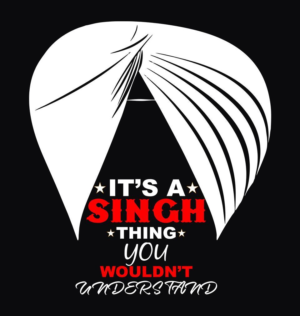 FunkyTradition Black Round Neck Its A Singh Thing You Wouldnt Understand Men Half Sleeves T-Shirt