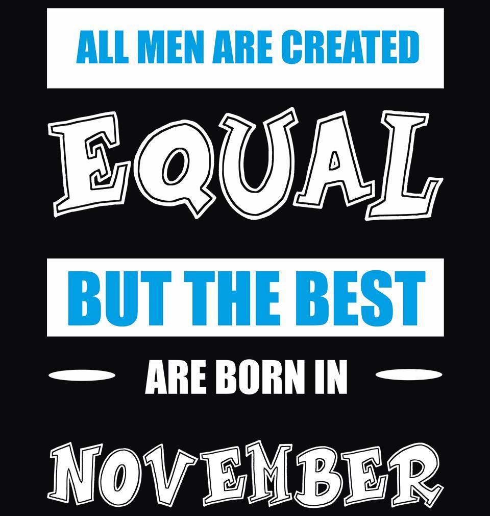 FunkyTradition Black Round Neck All Men Are Created Equal But The Best Are Born In November Half Sleeves T-Shirt
