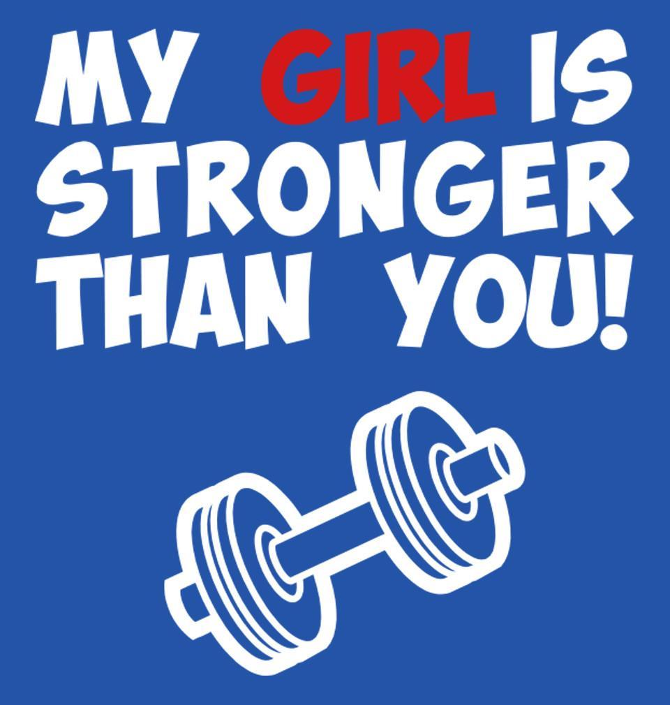 FunkyTradition Blue Round Neck My Girl Is Stronger Than You Men Half Sleeves T-Shirt