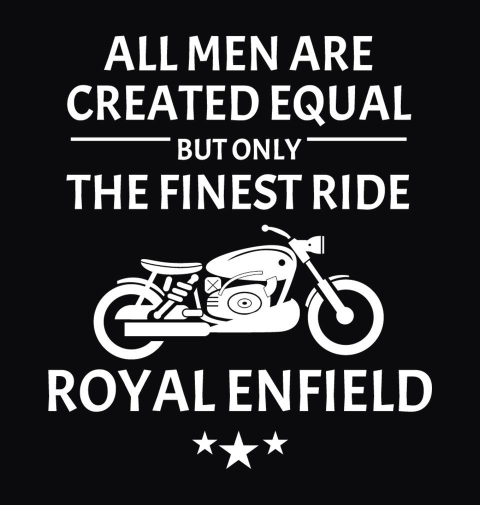 FunkyTradition Black Round Neck All Men Are Created Equal But Only The Finest Ride Royal Enfield Half Sleeves T-Shirt