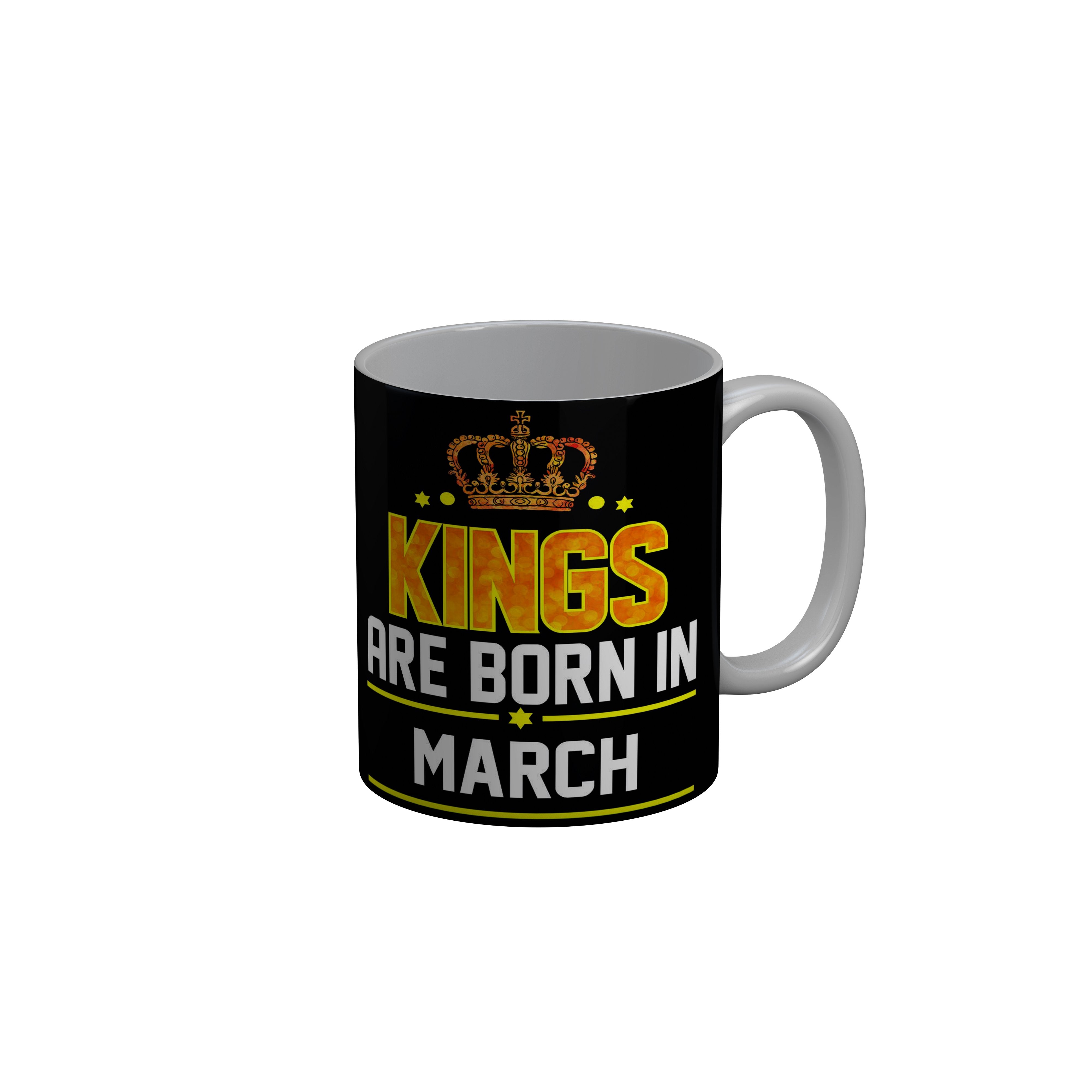 FashionRazor Kings Are Born In March Black Birthday Quotes Ceramic Coffee Mug, 350 ml