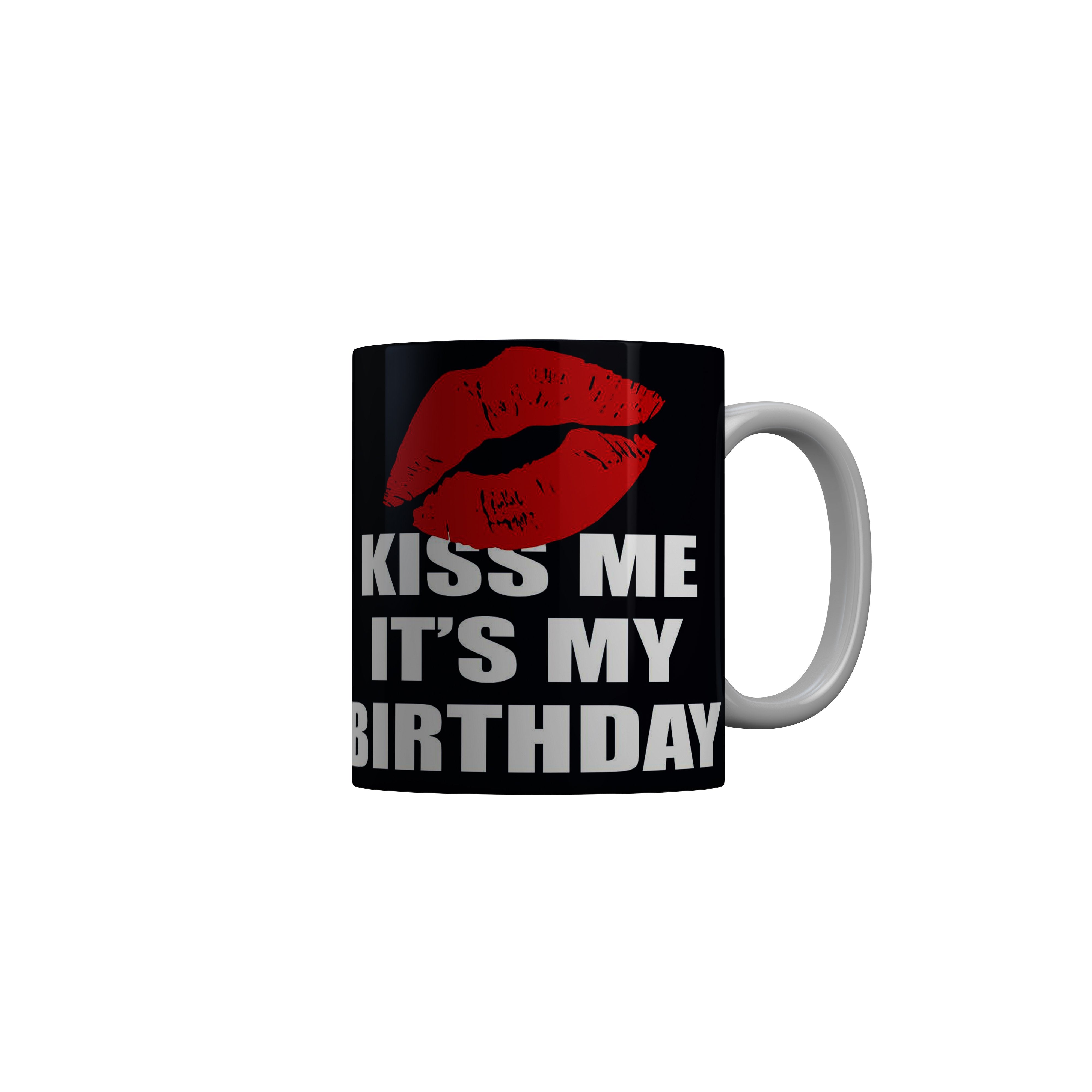 FashionRazor Kiss Me Its My Birthday Black Birthday Quotes Ceramic Coffee Mug, 350 ml