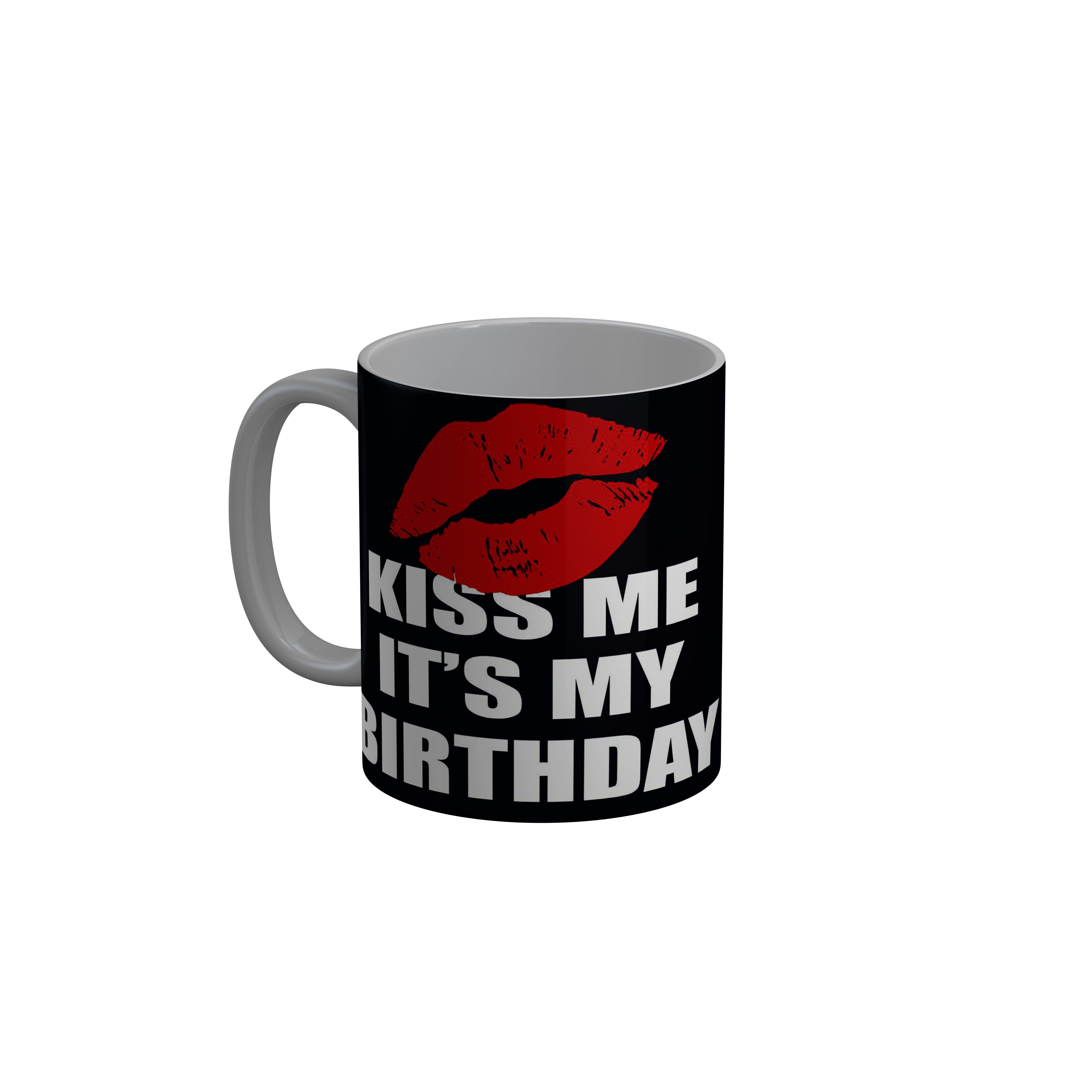 FashionRazor Kiss Me Its My Birthday Black Birthday Quotes Ceramic Coffee Mug, 350 ml