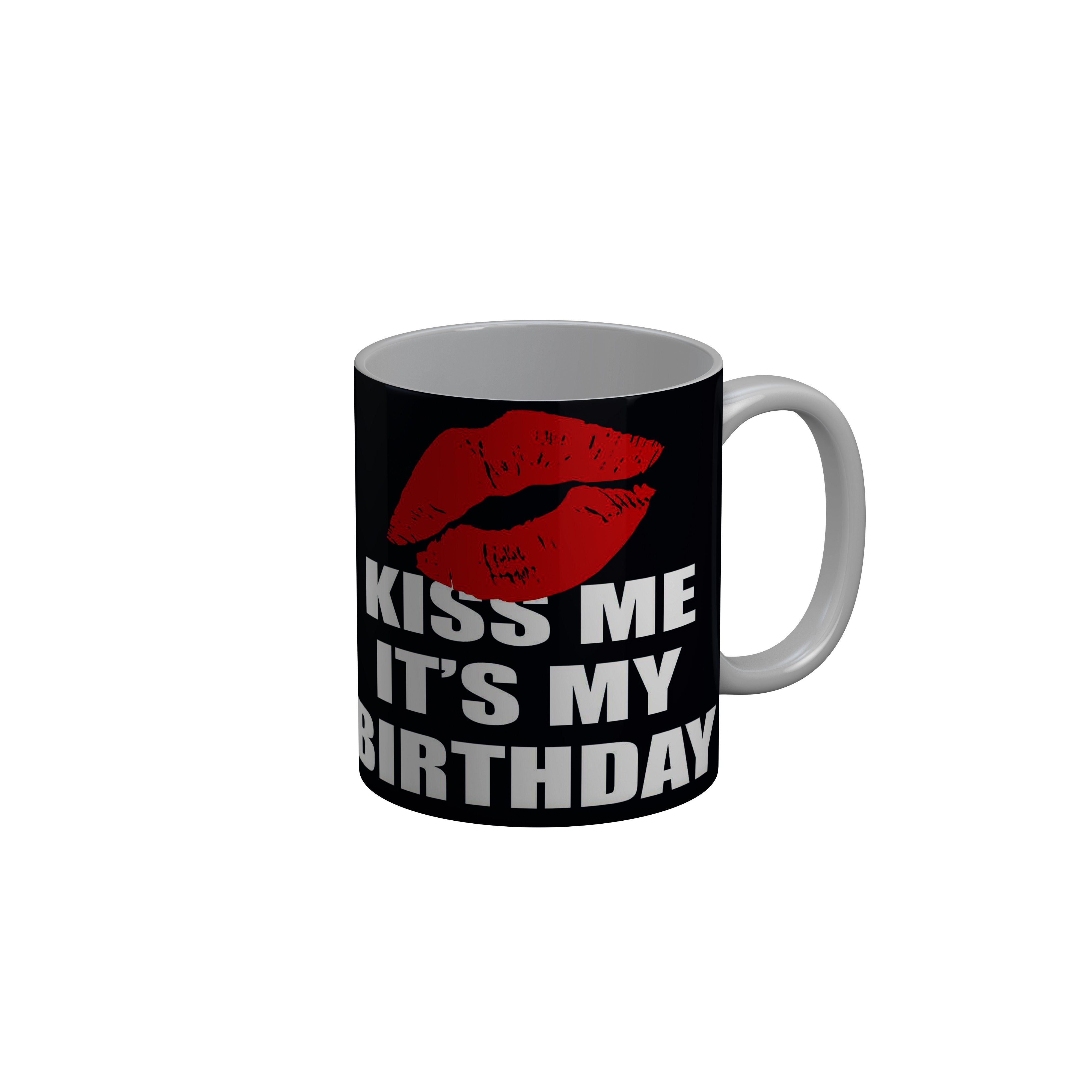 FashionRazor Kiss Me Its My Birthday Black Birthday Quotes Ceramic Coffee Mug, 350 ml