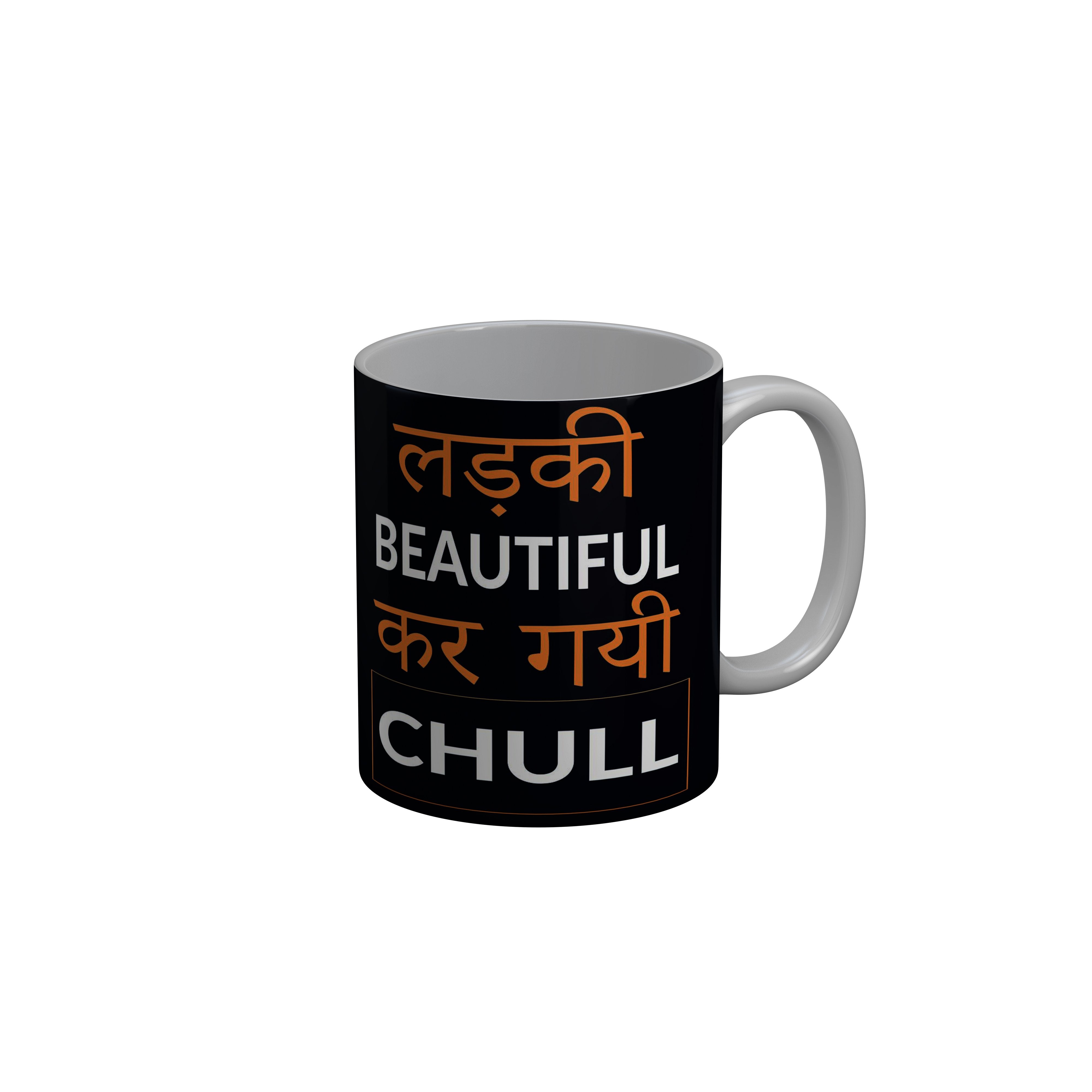 FashionRazor Ladki Beautiful Kar Gai Chull Black Funny Quotes Ceramic Coffee Mug, 350 ml