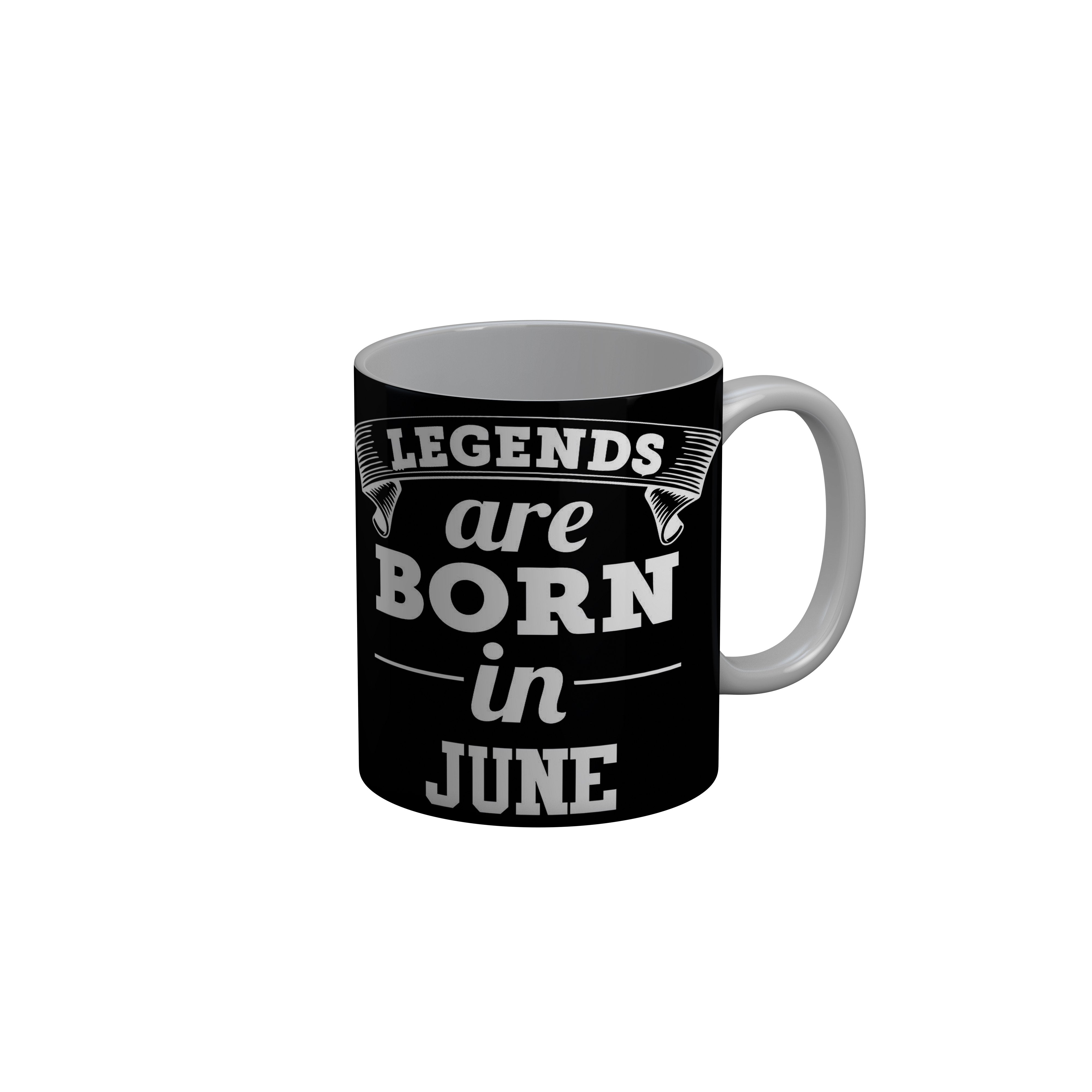 FashionRazor Legends Are Born In June Black Birthday Quotes Ceramic Coffee Mug, 350 ml