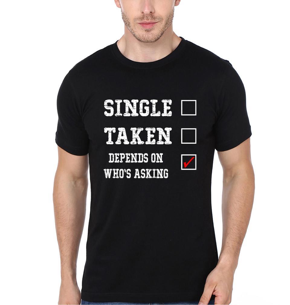 FunkyTradition Black Round Neck Single Taken Depends On Whos Asking Men Half Sleeves T-Shirt