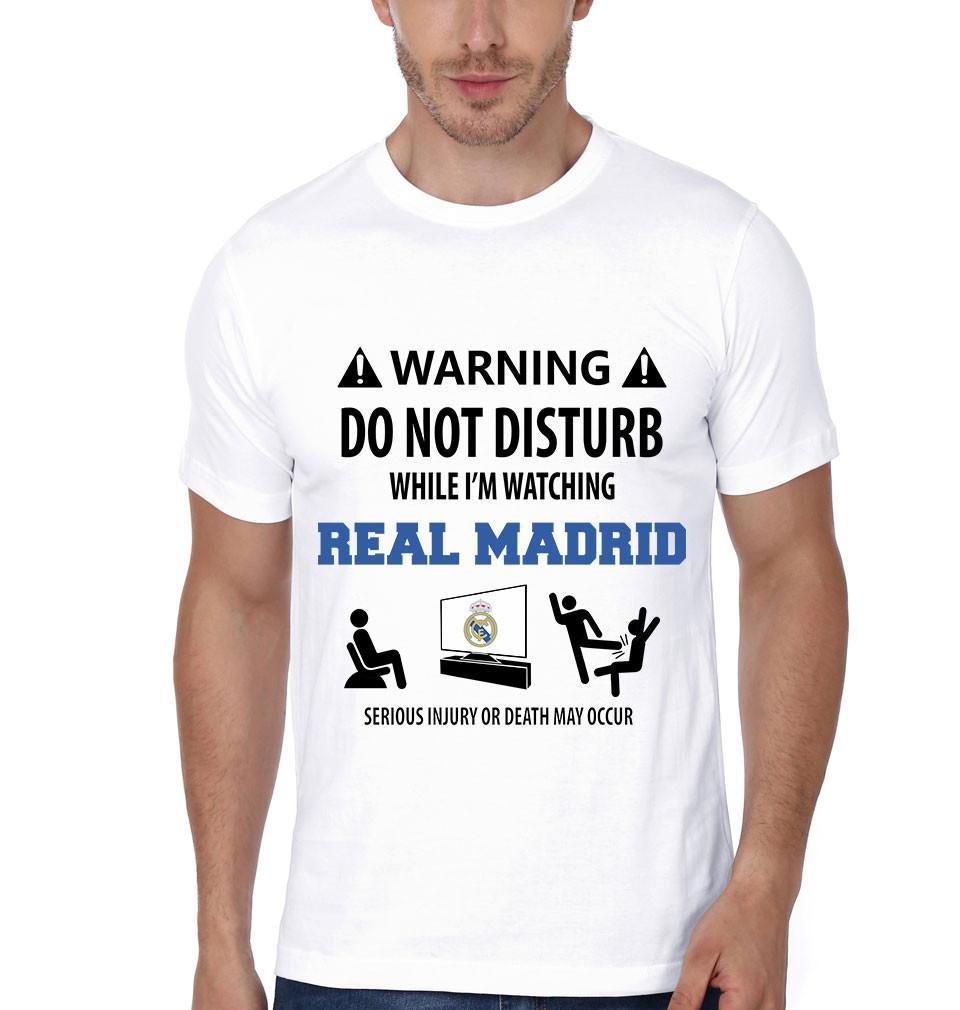 FunkyTradition White Round Neck Warning Do Not Disturb While I Am Watching Real Madrid Half Sleeves T-Shirt