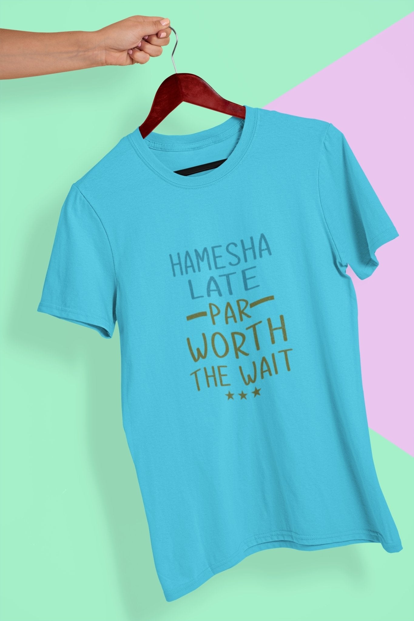 Hamesha Late Par Worth The Wait Typography Mens Half Sleeves T-shirt- FunkyTeesClub - Funky Tees Club