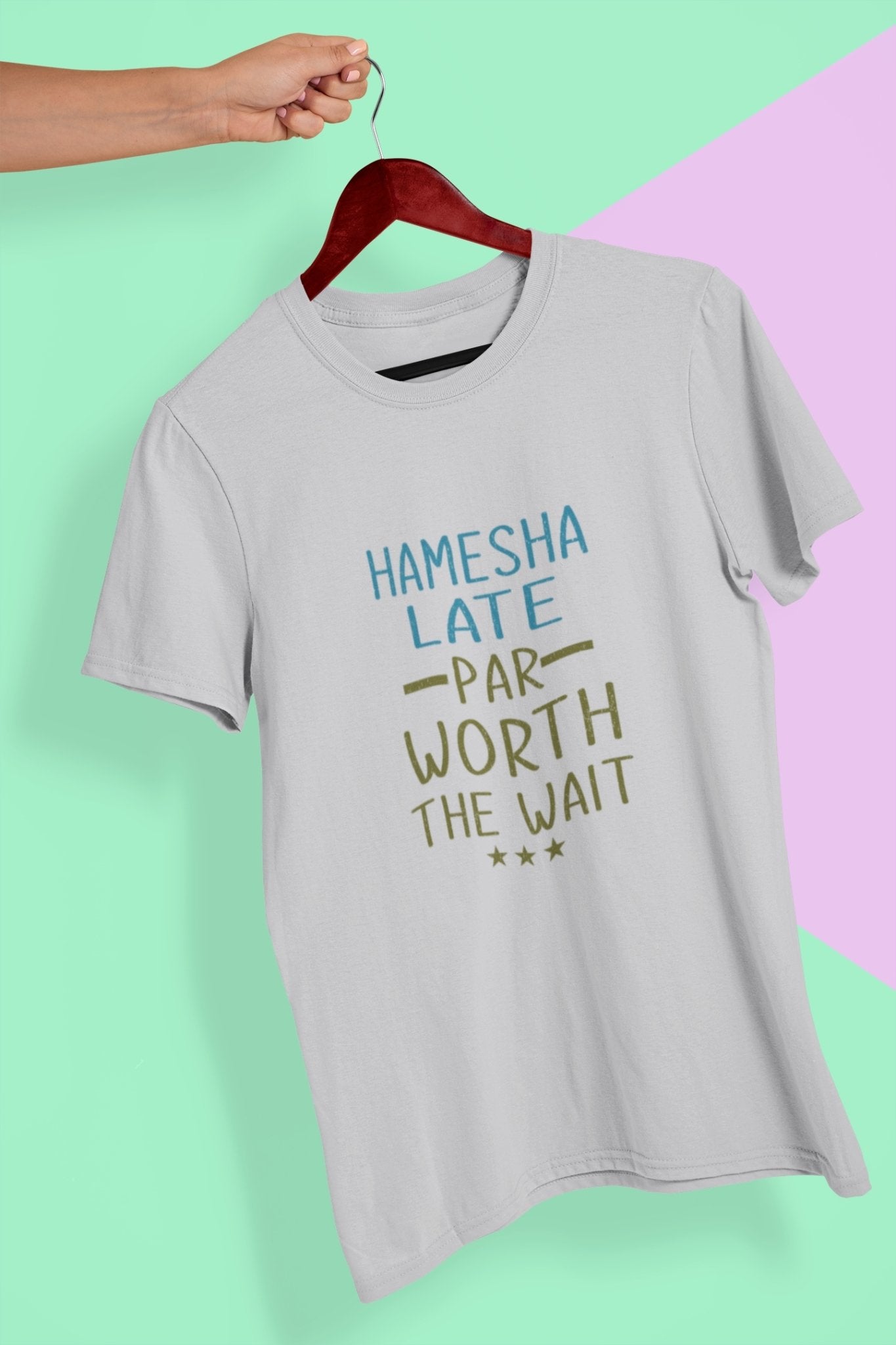 Hamesha Late Par Worth The Wait Typography Mens Half Sleeves T-shirt- FunkyTeesClub - Funky Tees Club