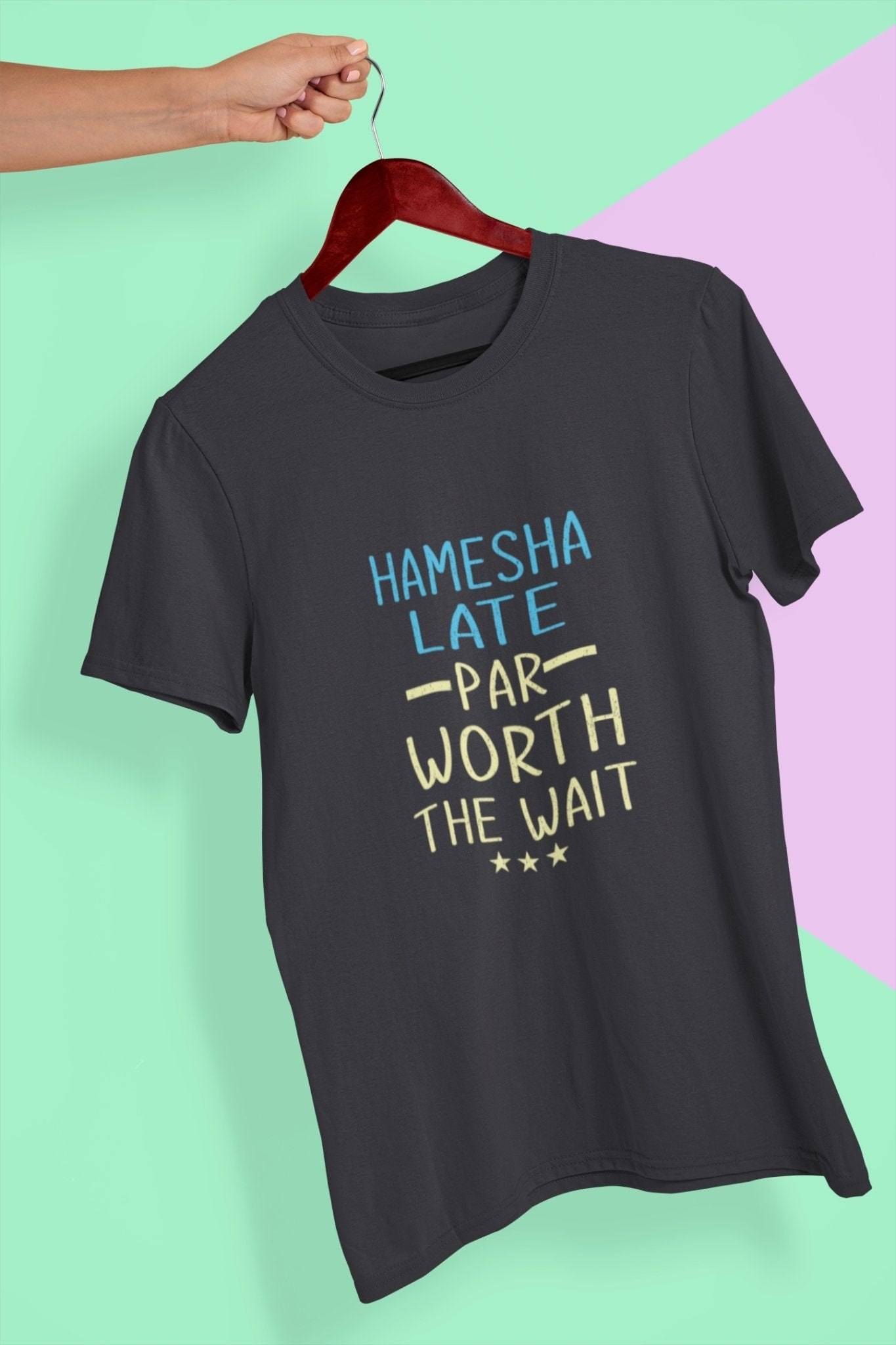 Hamesha Late Par Worth The Wait Typography Women Half Sleeves T-shirt- FunkyTeesClub - Funky Tees Club